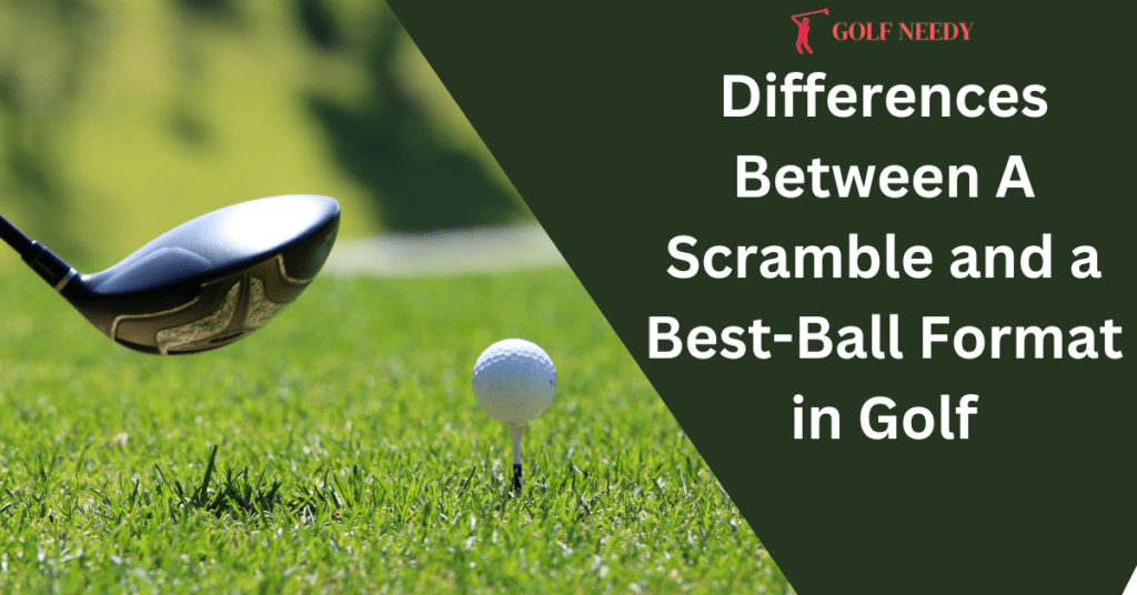 Differences Between A Scramble and a Best-Ball Format in Golf