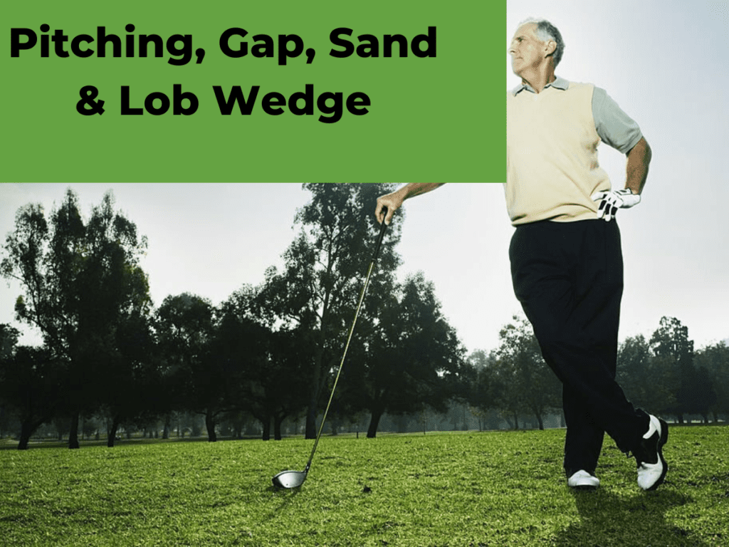 Pitching, Gap, Sand & Lob Wedge