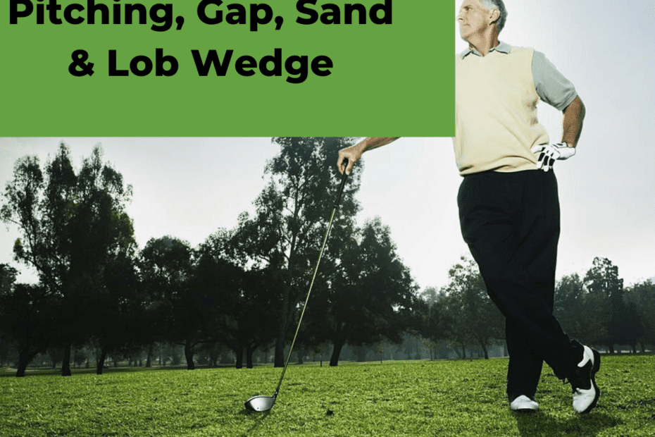 Pitching, Gap, Sand & Lob Wedge
