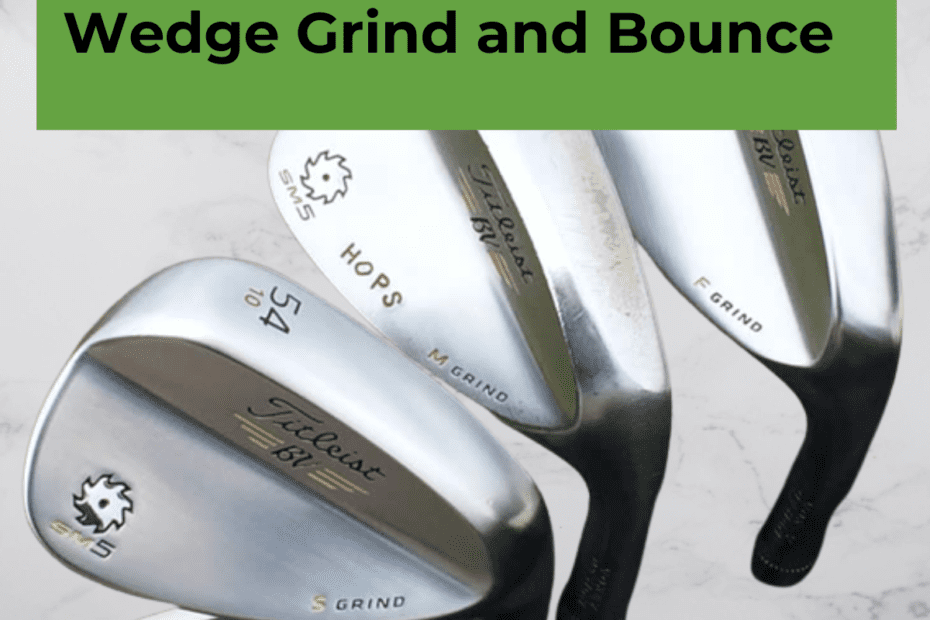 Wedge Grind and Bounce