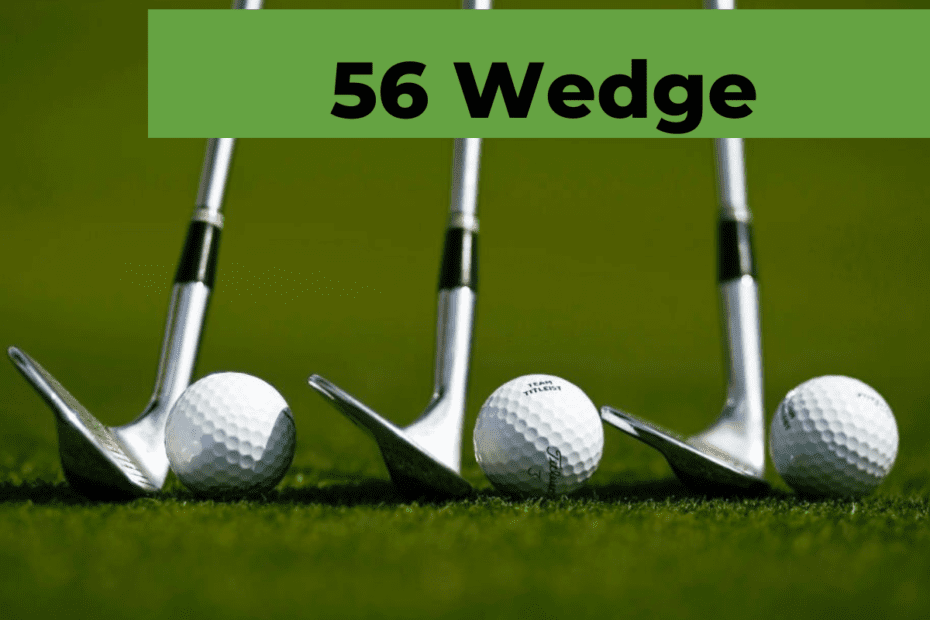 56 Wedge in Golf