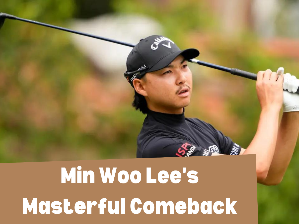 Min Woo Lee's Masterful Comeback