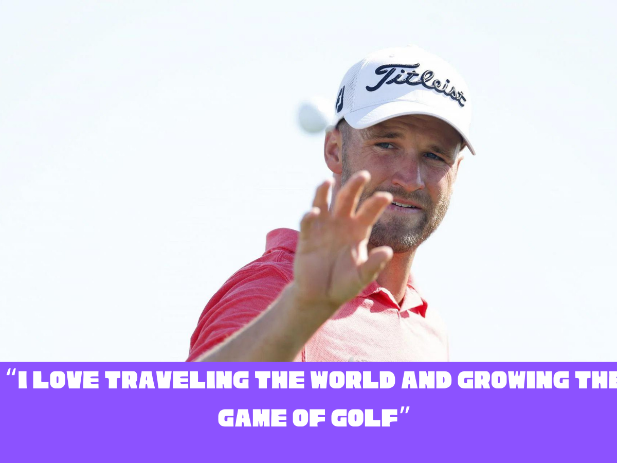 “I love traveling the world and growing the game of golf” -Wyndham Clark